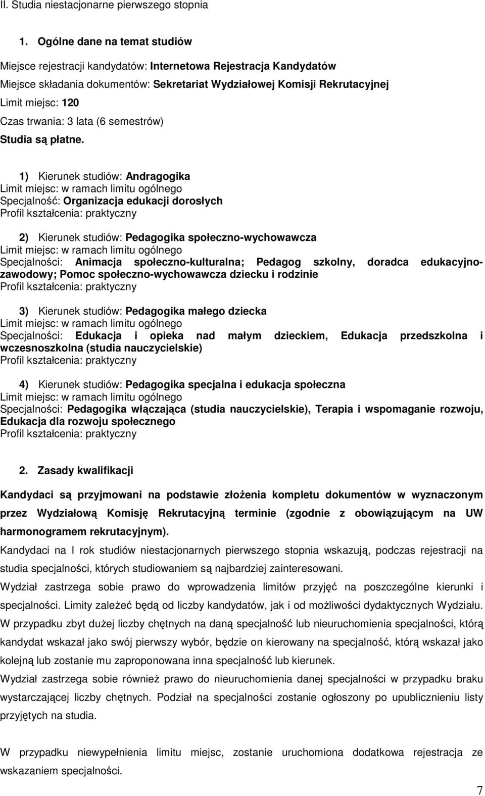 trwania: 3 lata (6 semestrów) Studia są płatne.