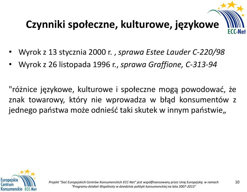 , sprawa Graffione, C-313-94 "różnice językowe, kulturowe i społeczne mogą