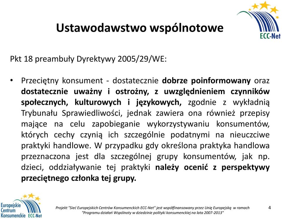 zapobieganie wykorzystywaniu konsumentów, których cechy czynią ich szczególnie podatnymi na nieuczciwe praktyki handlowe.