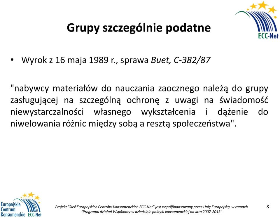 do grupy zasługującej na szczególną ochronę z uwagi na świadomość