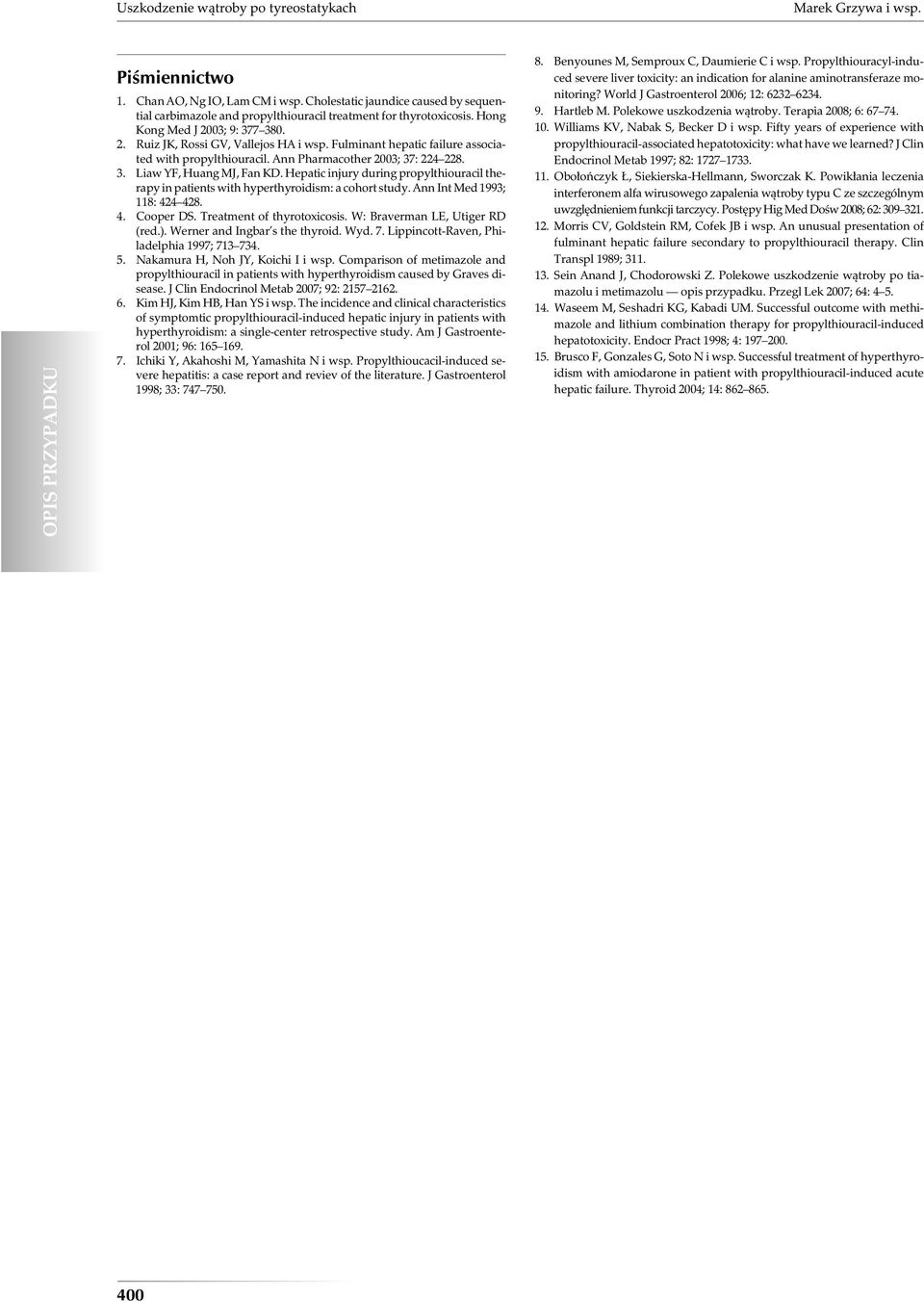 Fulminant hepatic failure associated with propylthiouracil. Ann Pharmacother 2003; 37: 224 228. 3. Liaw YF, Huang MJ, Fan KD.