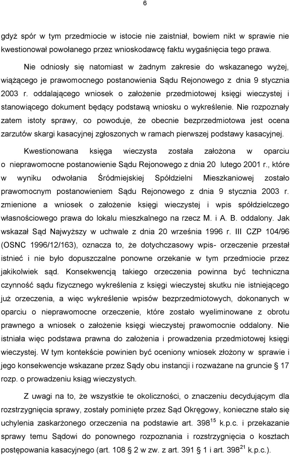 oddalającego wniosek o założenie przedmiotowej księgi wieczystej i stanowiącego dokument będący podstawą wniosku o wykreślenie.