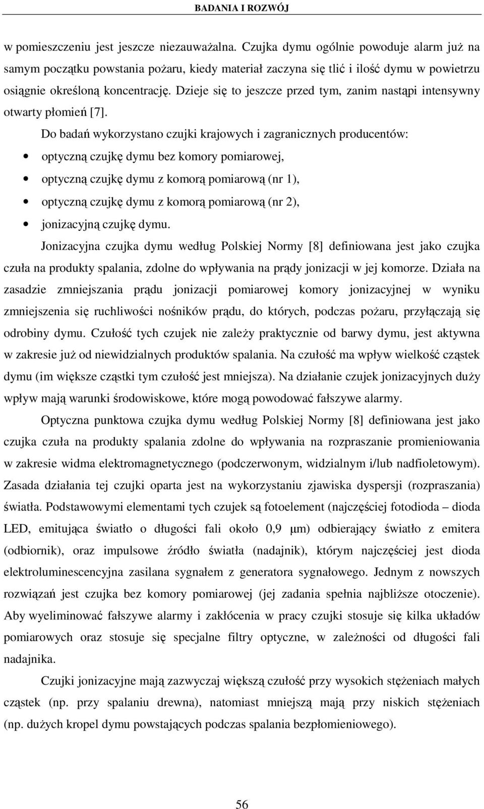 Dzieje się to jeszcze przed tym, zanim nastąpi intensywny otwarty płomień [7].