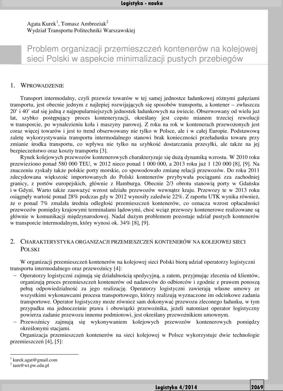 kontener zwłaszcza 20 i 40 stał się jedną z najpopularniejszych jednostek ładunkowych na świecie.