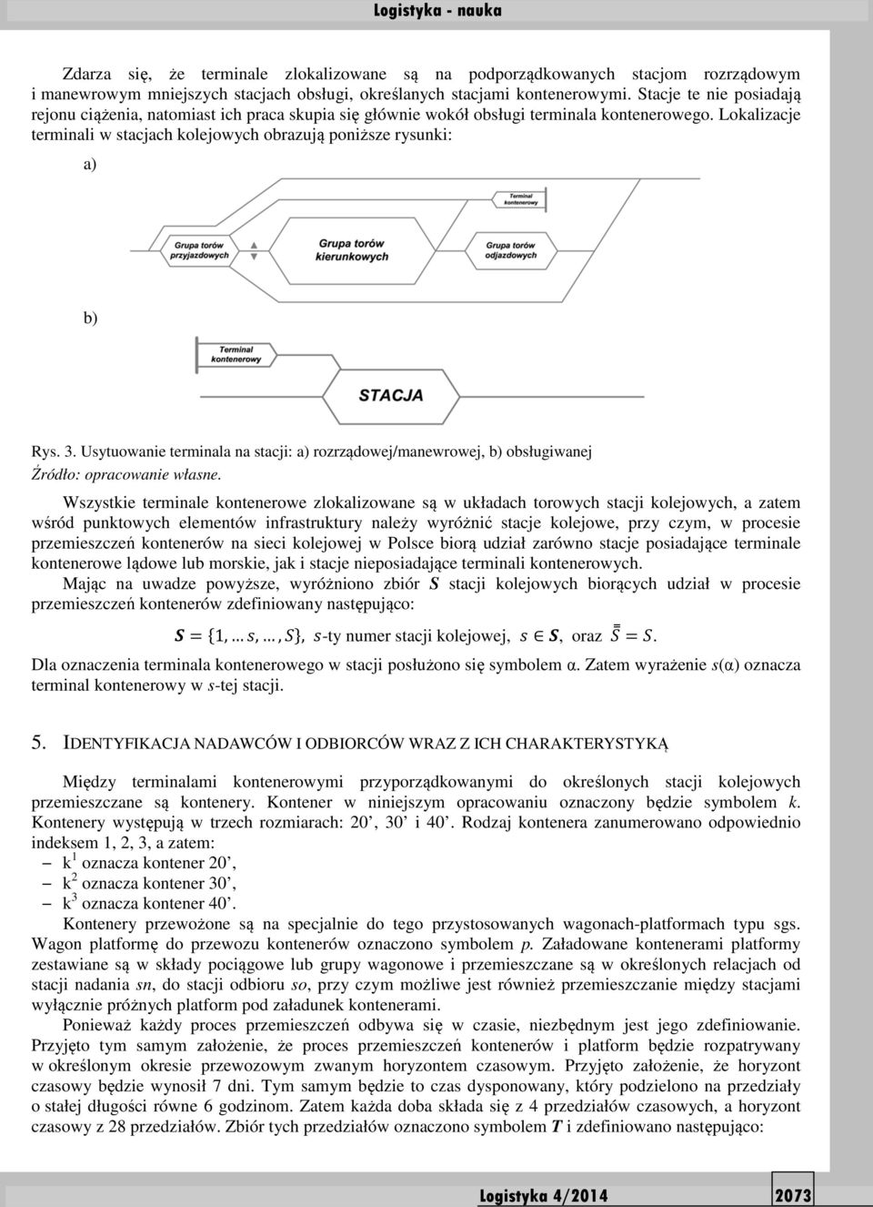 3. Usytuowanie terminala na stacji: a) rozrządowej/manewrowej, b) obsługiwanej Źródło: opracowanie własne.