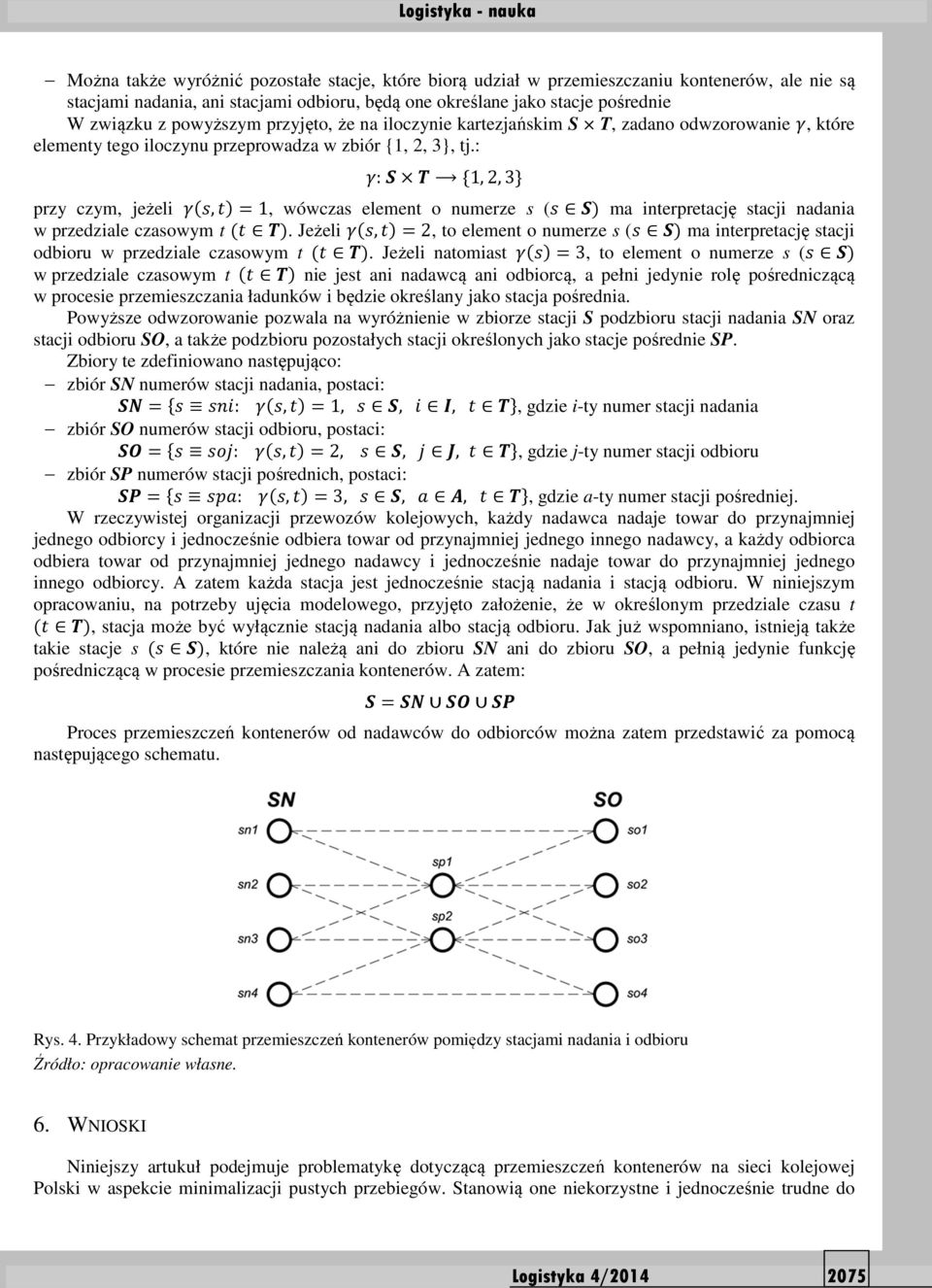 : 1: 3 1,2,3 przy czym, jeżeli 1,1, wówczas element o numerze s ( ma interpretację stacji nadania w przedziale czasowym t.