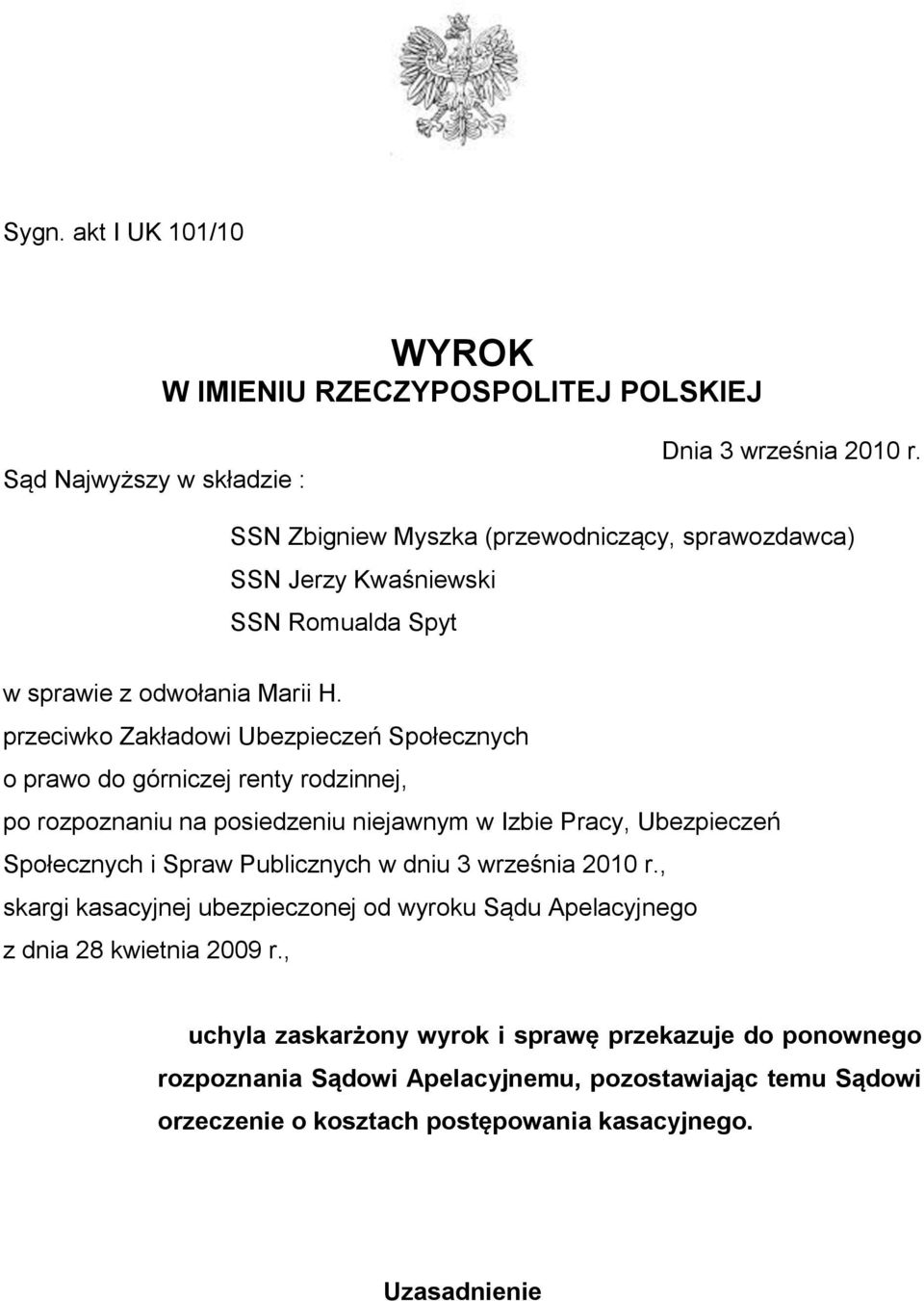 przeciwko Zakładowi Ubezpieczeń Społecznych o prawo do górniczej renty rodzinnej, po rozpoznaniu na posiedzeniu niejawnym w Izbie Pracy, Ubezpieczeń Społecznych i Spraw