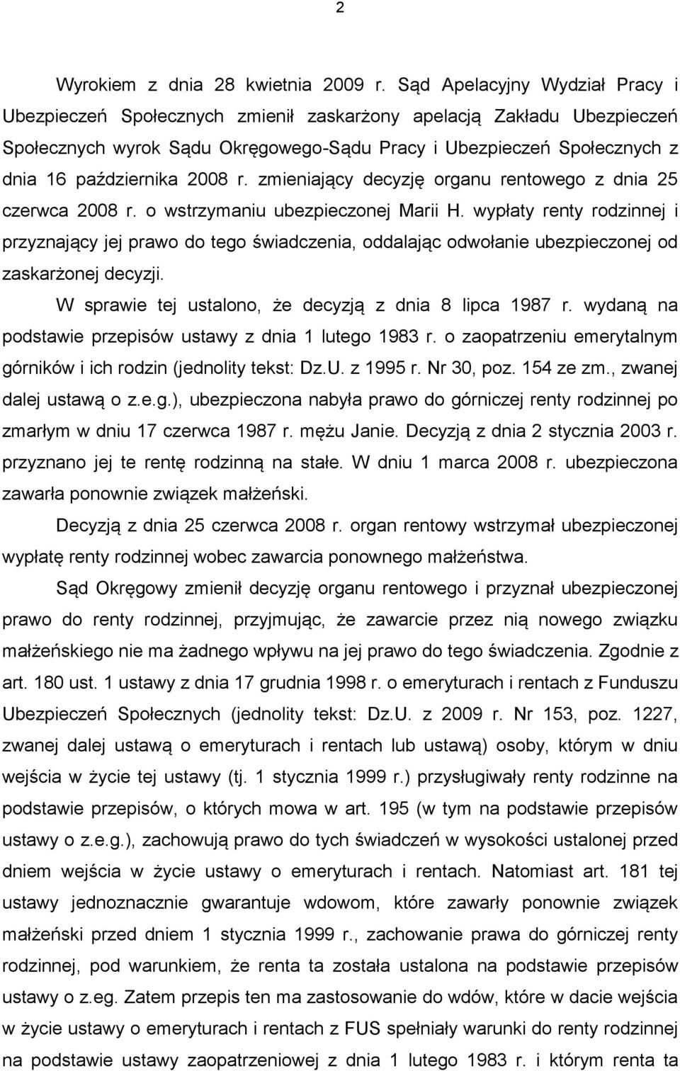 2008 r. zmieniający decyzję organu rentowego z dnia 25 czerwca 2008 r. o wstrzymaniu ubezpieczonej Marii H.