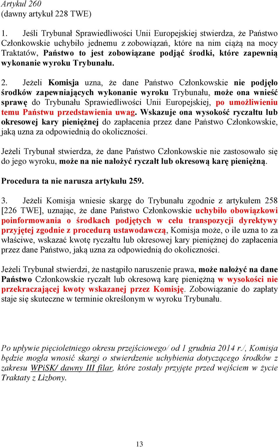 które zapewnią wykonanie wyroku Trybunału. 2.