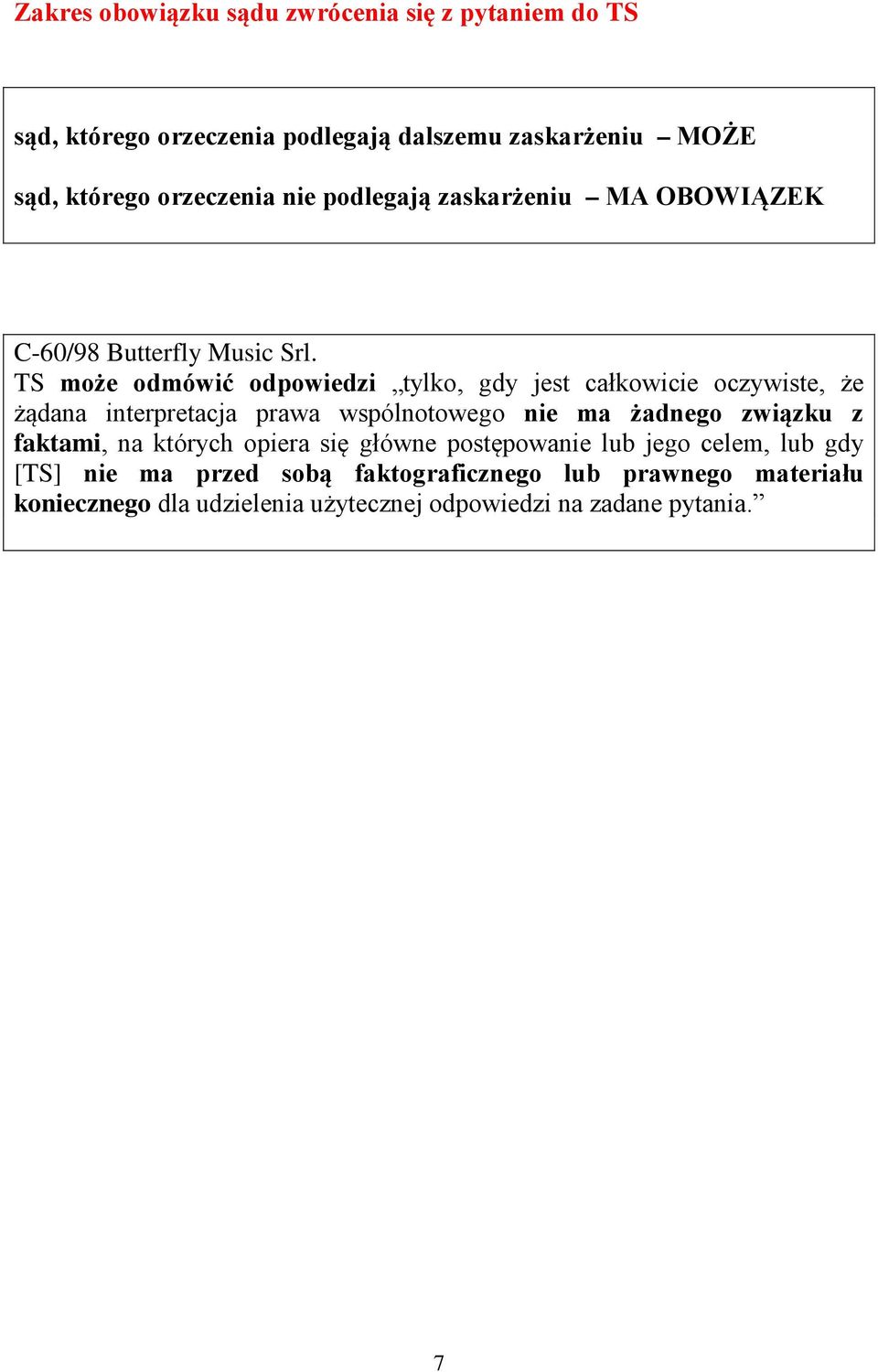 TS może odmówić odpowiedzi tylko, gdy jest całkowicie oczywiste, że żądana interpretacja prawa wspólnotowego nie ma żadnego związku z