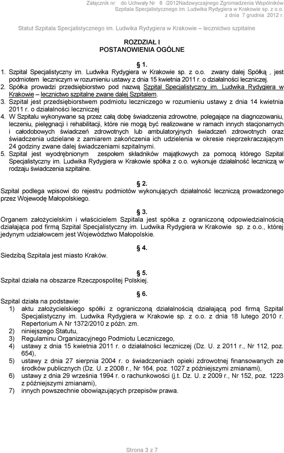 Szpital jest przedsiębiorstwem podmiotu leczniczego w rozumieniu ustawy z dnia 14 kwietnia 2011 r. o działalności leczniczej 4.