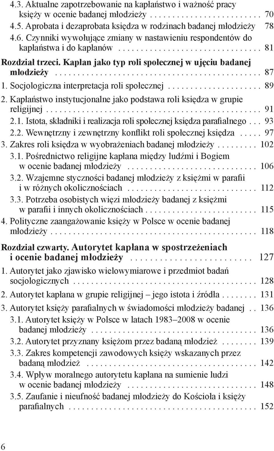 Socjologiczna interpretacja roli społecznej..................... 89 2. Kapłaństwo instytucjonalne jako podstawa roli księdza w grupie religijnej................................................ 91 
