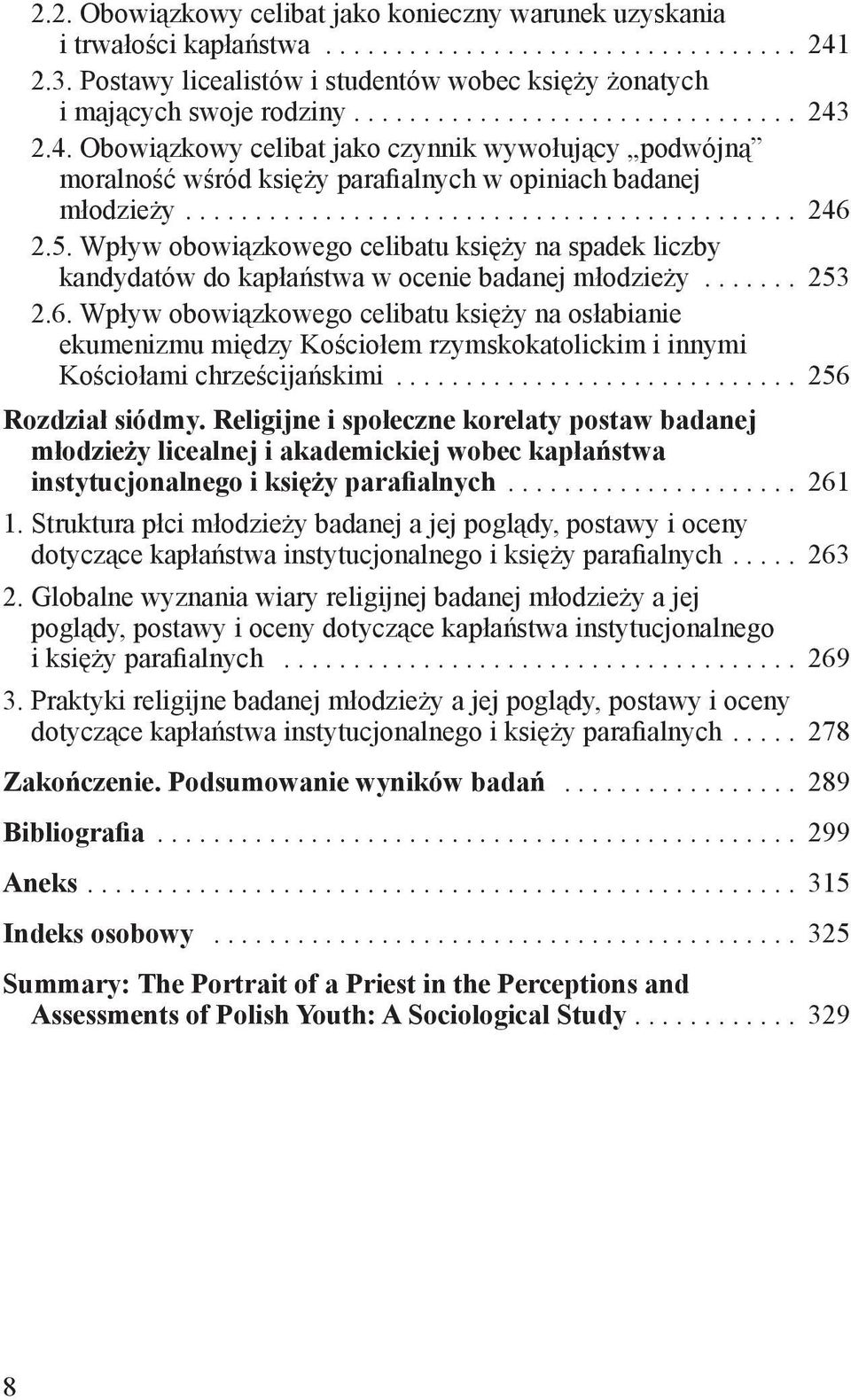 Wpływ obowiązkowego celibatu księży na spadek liczby kandydatów do kapłaństwa w ocenie badanej młodzieży... 253 2.6.
