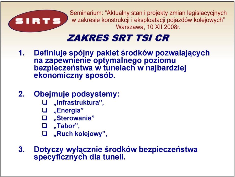 poziomu bezpieczeństwa w tunelach w najbardziej ekonomiczny sposób. 2.