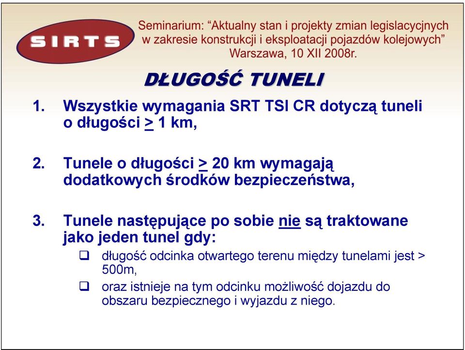 Tunele następujące po sobie nie są traktowane jako jeden tunel gdy: długość odcinka otwartego