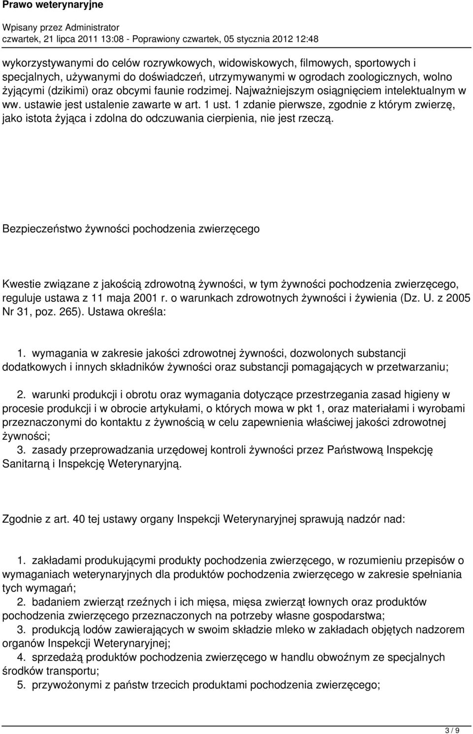 1 zdanie pierwsze, zgodnie z którym zwierzę, jako istota żyjąca i zdolna do odczuwania cierpienia, nie jest rzeczą.