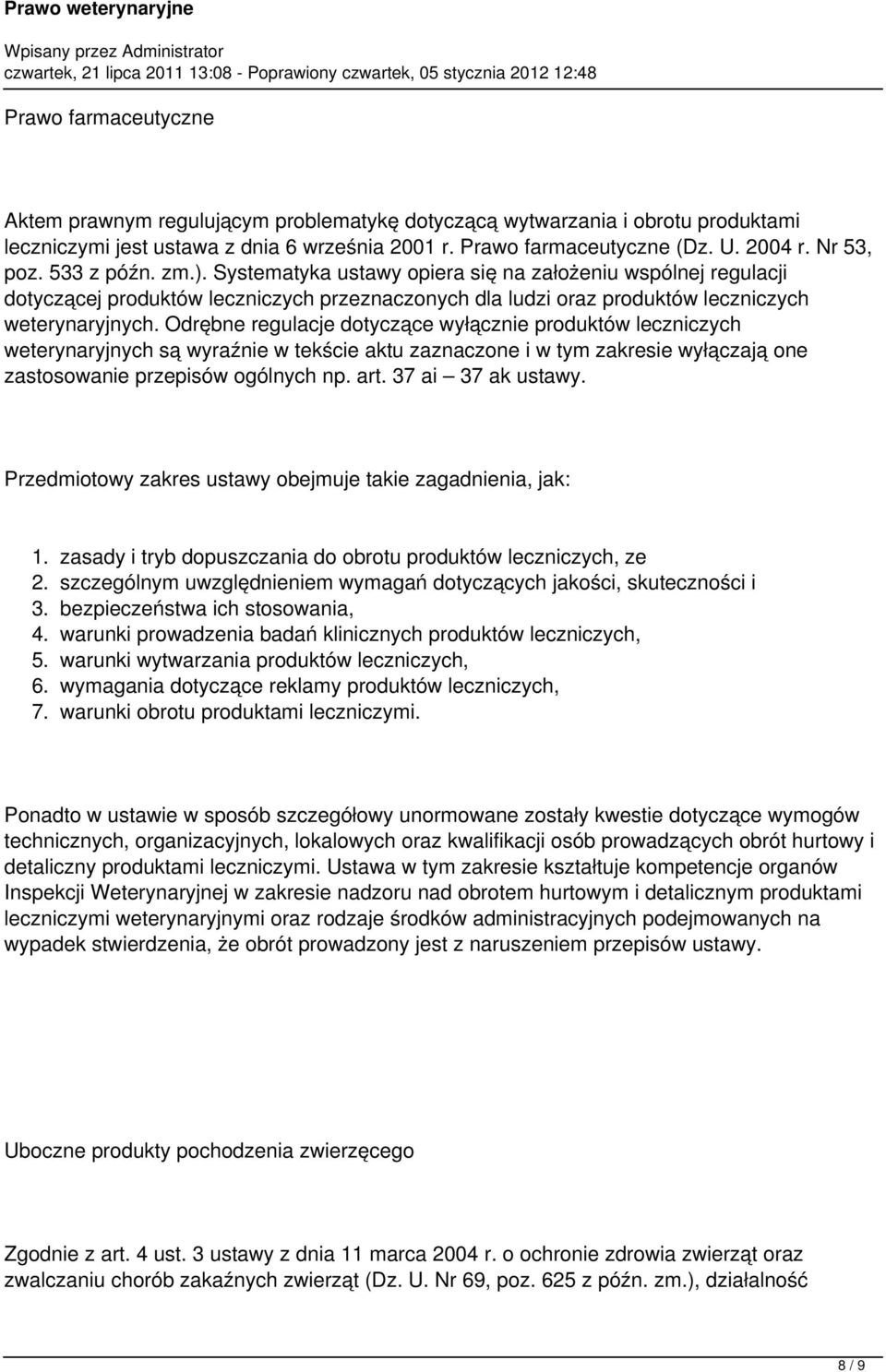 Odrębne regulacje dotyczące wyłącznie produktów leczniczych weterynaryjnych są wyraźnie w tekście aktu zaznaczone i w tym zakresie wyłączają one zastosowanie przepisów ogólnych np. art.