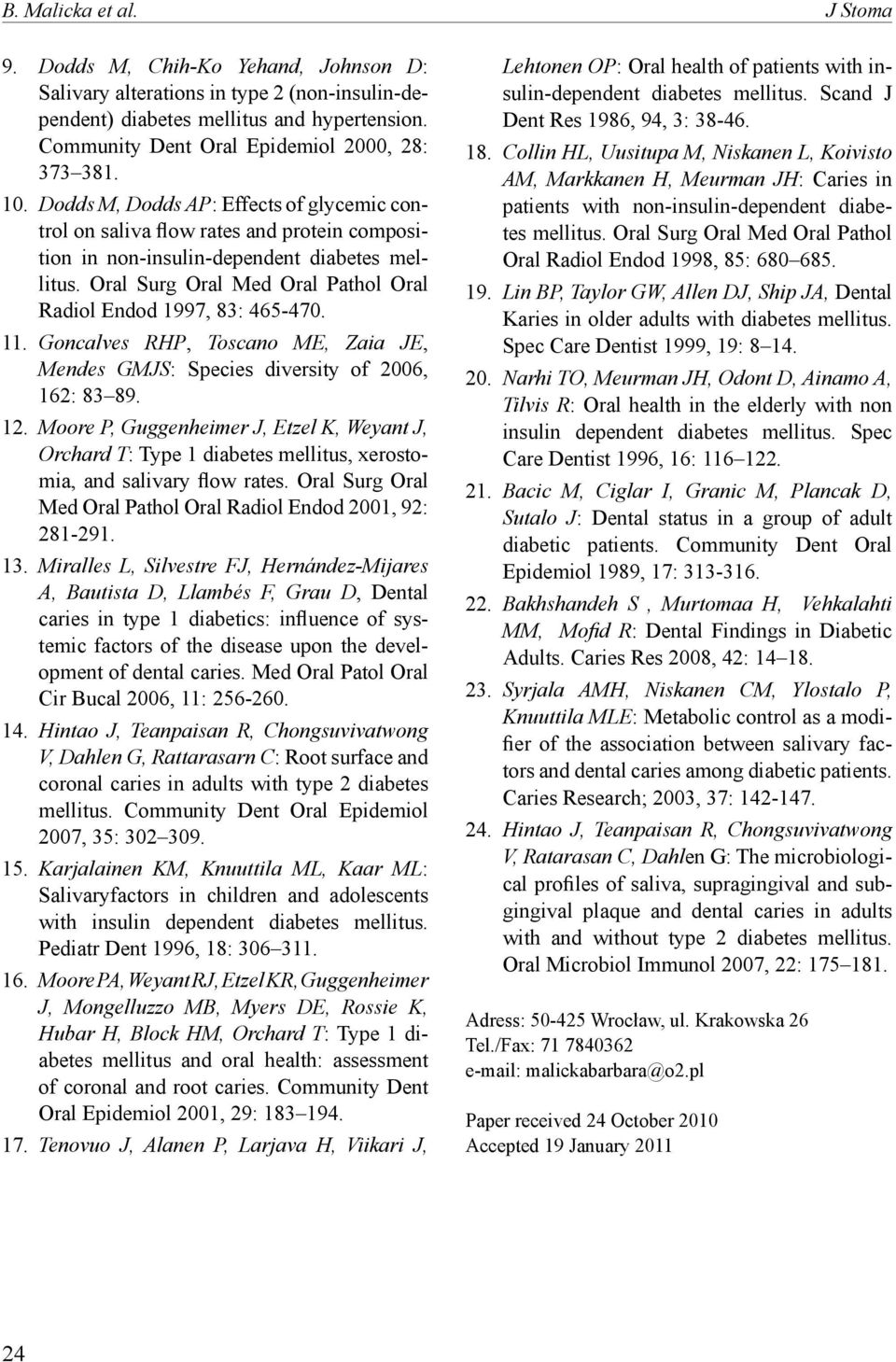 Oral Surg Oral Med Oral Pathol Oral Radiol Endod 1997, 83: 465-470. 11. Goncalves RHP, Toscano ME, Zaia JE, Mendes GMJS: Species diversity of 2006, 162: 83 89. 12.