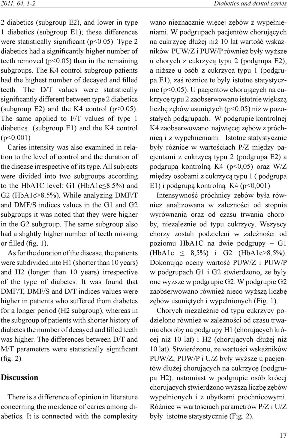 The D/T values were statistically significantly different between type 2 diabetics (subgroup E2) and the K4 control (p<0.05).