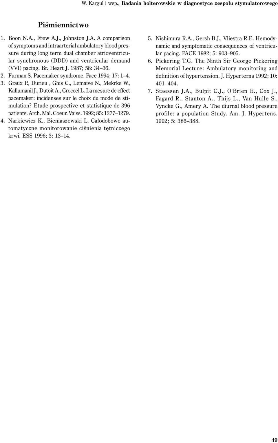 La mesure de effect pacemaker: incidenses sur le choix du mode de stimulation? Etude prospective et statistique de 396 patients. Arch. Mal. Coeur. Vaiss. 1992; 85: 1277 1279. 4. Narkiewicz K.