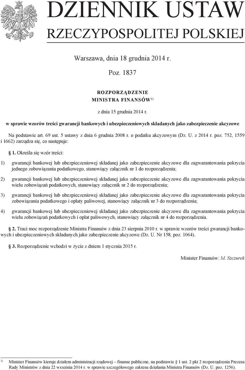 z 2014 r. poz. 752, 1559 i 1662) zarządza się, co następuje: 1.