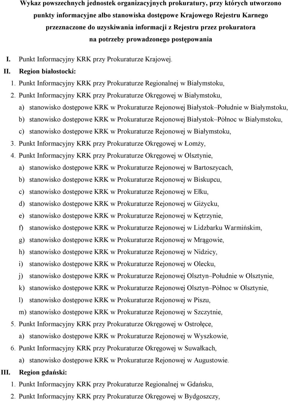 Punkt Informacyjny KRK przy Prokuraturze Regionalnej w Białymstoku, 2.