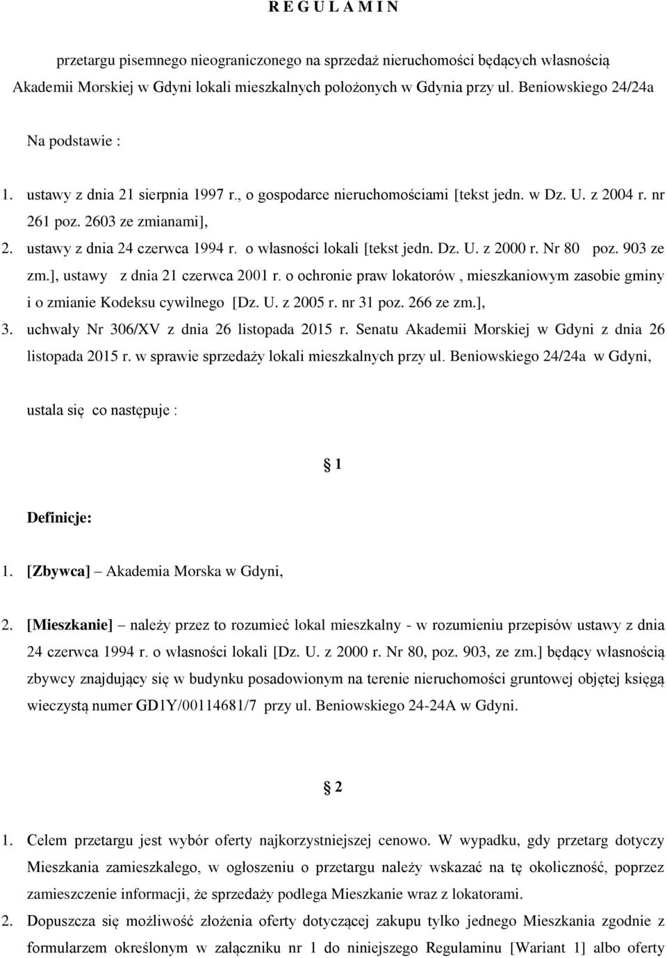 ustawy z dnia 24 czerwca 1994 r. o własności lokali [tekst jedn. Dz. U. z 2000 r. Nr 80 poz. 903 ze zm.], ustawy z dnia 21 czerwca 2001 r.