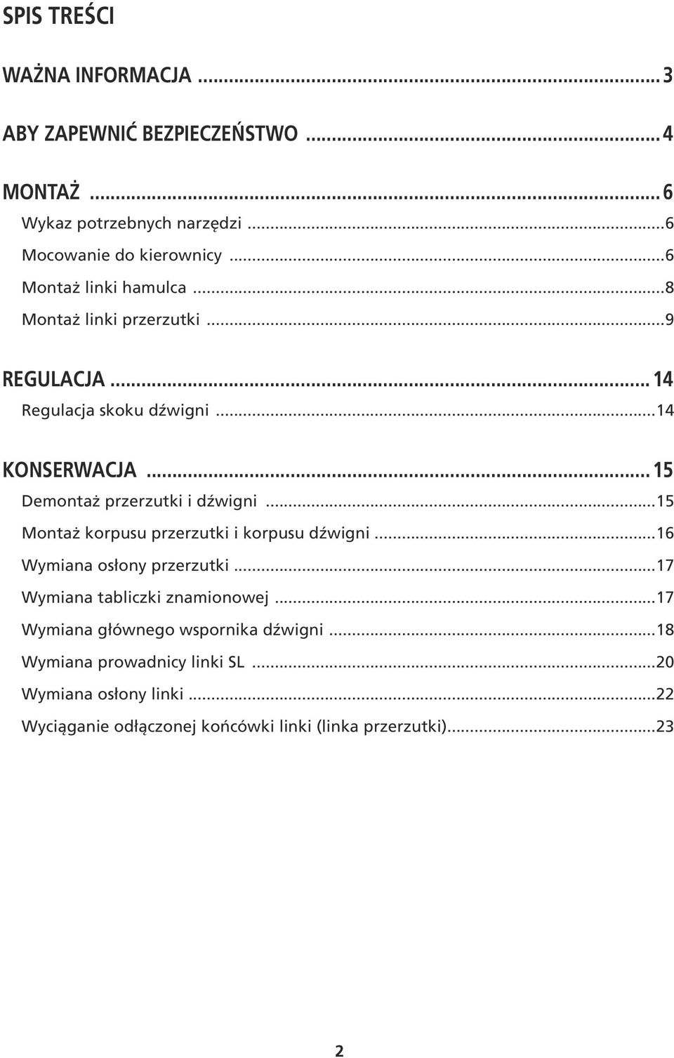 .. 15 Demontaż przerzutki i dźwigni...15 Montaż korpusu przerzutki i korpusu dźwigni...16 Wymiana osłony przerzutki.