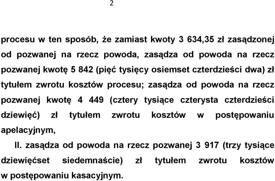 pozwanej kwotę 4 449 (cztery tysiące czterysta czterdzieści dziewięć) zł tytułem zwrotu kosztów w postępowaniu apelacyjnym, II.