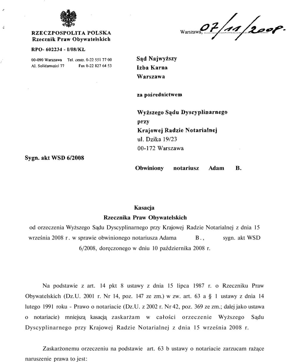 o Rzeczniku Praw Obywatelskich (Dz.U. 2001 r. Nr 14, poz. 147 ze zm.) w zw. art. 63 a 1 ustawy z dnia 14 lutego 1991 roku - Prawo o notariacie (Dz.U. z 2002 r. Nr 42, poz. 369 ze zm.