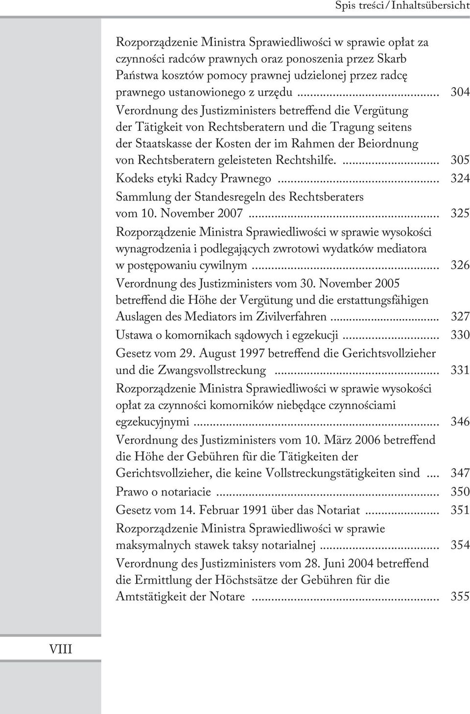 geleisteten Rechtshilfe.... 305 Kodeks etyki Radcy Prawnego... 324 Sammlung der Standesregeln des Rechtsberaters vom 10. November 2007.