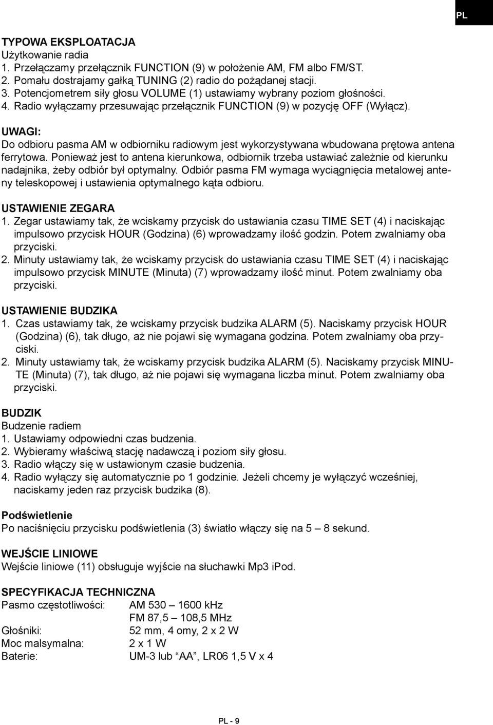 UWAGI: Do odbioru pasma AM w odbiorniku radiowym jest wykorzystywana wbudowana prętowa antena ferrytowa.