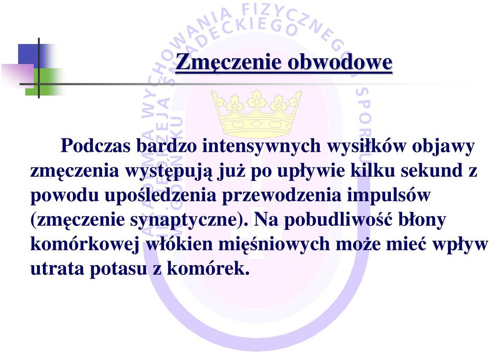 upośledzenia przewodzenia impulsów (zmęczenie synaptyczne).