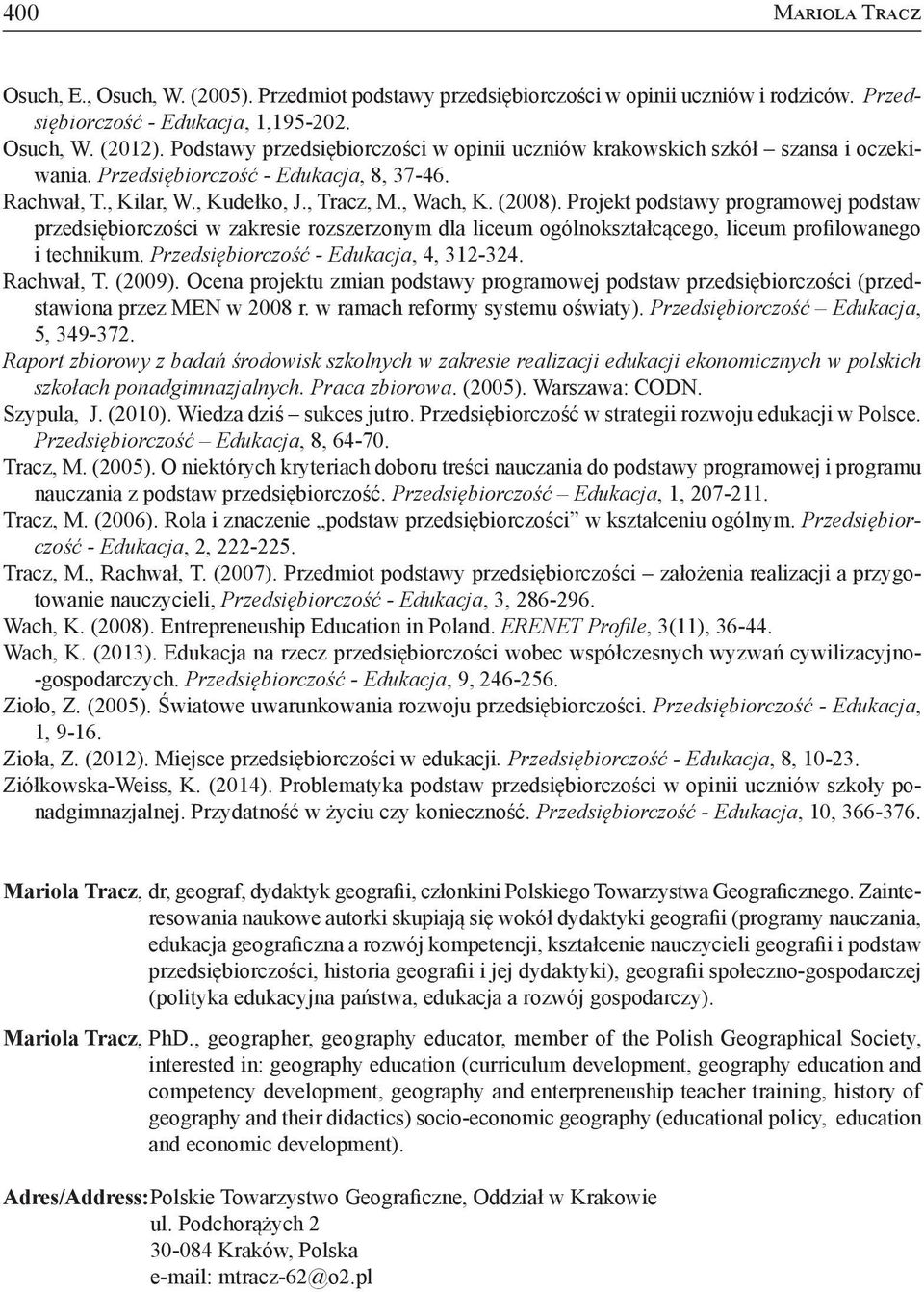 Projekt podstawy programowej podstaw przedsiębiorczości w zakresie rozszerzonym dla liceum ogólnokształcącego, liceum profilowanego i technikum. Przedsiębiorczość - Edukacja, 4, 312-324. Rachwał, T.