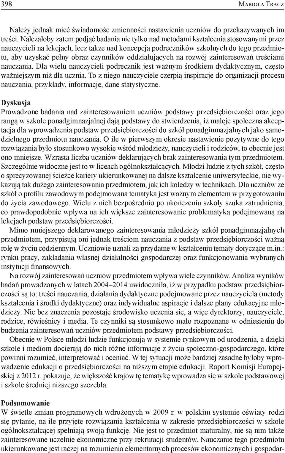 obraz czynników oddziałujących na rozwój zainteresowań treściami nauczania. Dla wielu nauczycieli podręcznik jest ważnym środkiem dydaktycznym, często ważniejszym niż dla ucznia.