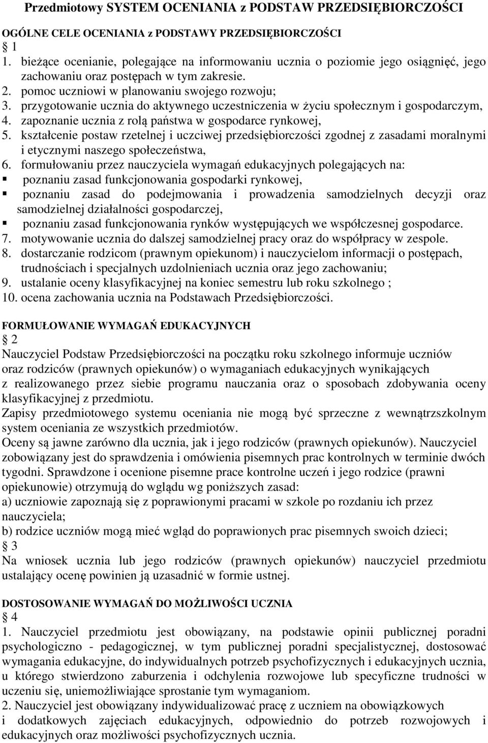 przygotowanie ucznia do aktywnego uczestniczenia w życiu społecznym i gospodarczym, 4. zapoznanie ucznia z rolą państwa w gospodarce rynkowej, 5.