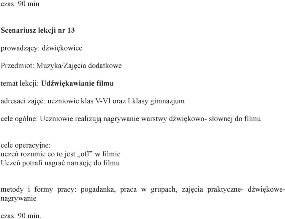 słownej do filmu uczeń rozumie co to jest off w filmie Uczeń potrafi nagrać narrację do filmu