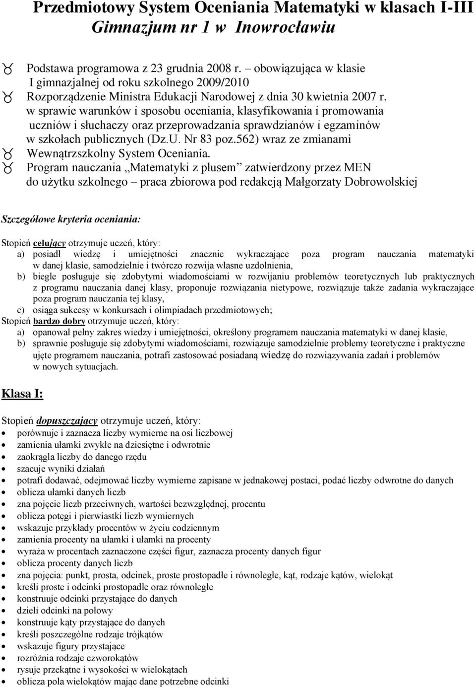 w sprawie warunków i sposobu oceniania, klasyfikowania i promowania uczniów i słuchaczy oraz przeprowadzania sprawdzianów i egzaminów w szkołach publicznych (Dz.U. Nr 83 poz.