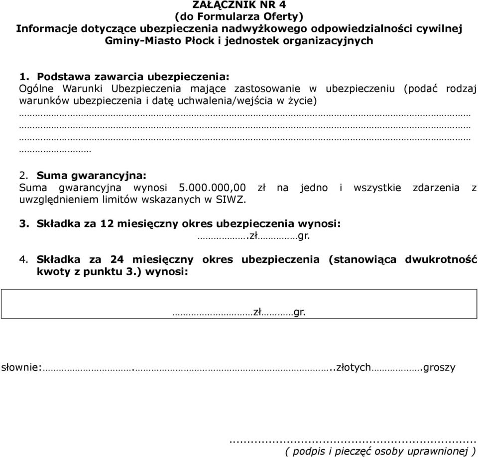 000,00 zł na jedno i wszystkie zdarzenia z uwzględnieniem limitów wskazanych w SIWZ. 3.