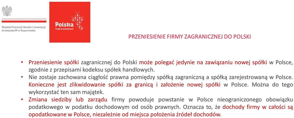 Konieczne jest zlikwidowanie spółki za granicą i założenie nowej spółki w Polsce. Można do tego wykorzystać ten sam majątek.