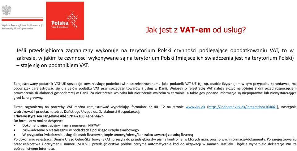 jest na terytorium Polski) staje się on podatnikiem VAT. Zarejestrowany podatnik VAT-UE sprzedaje towar/usługę podmiotowi niezarejestrowanemu jako podatnik VAT-UE (tj. np.