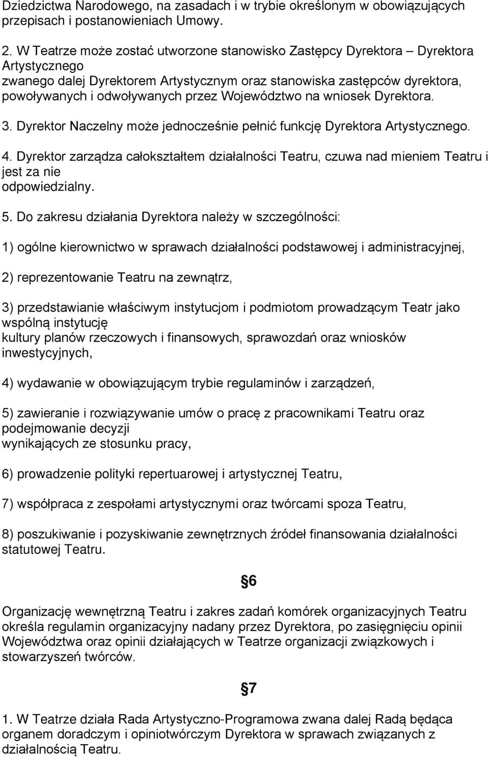 Województwo na wniosek Dyrektora. 3. Dyrektor Naczelny może jednocześnie pełnić funkcję Dyrektora Artystycznego. 4.