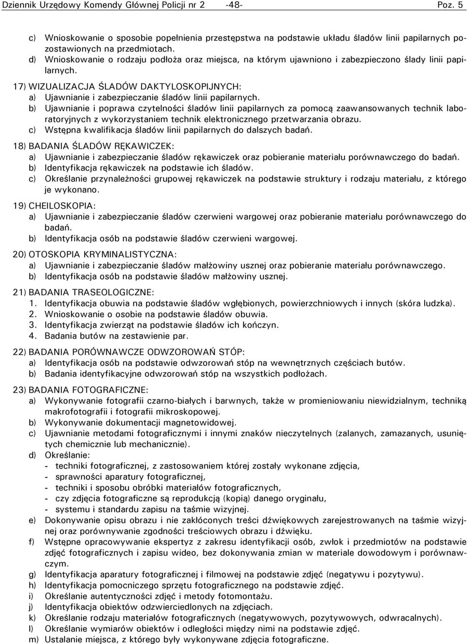 17) WIZUALIZACJA ŚLADÓW DAKTYLOSKOPIJNYCH: a) Ujawnianie i zabezpieczanie śladów linii papilarnych.