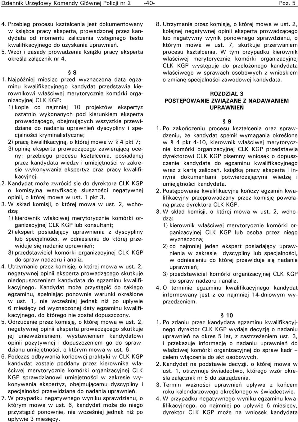 Wzór i zasady prowadzenia książki pracy eksperta określa załącznik nr 4. 8 1.