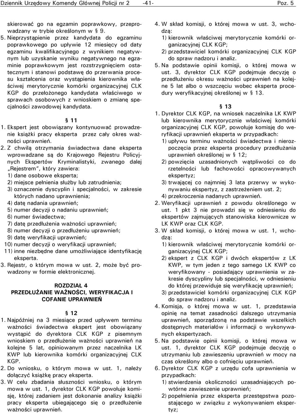 Nieprzystąpienie przez kandydata do egzaminu poprawkowego po upływie 12 miesięcy od daty egzaminu kwalifikacyjnego z wynikiem negatywnym lub uzyskanie wyniku negatywnego na egzaminie poprawkowym jest