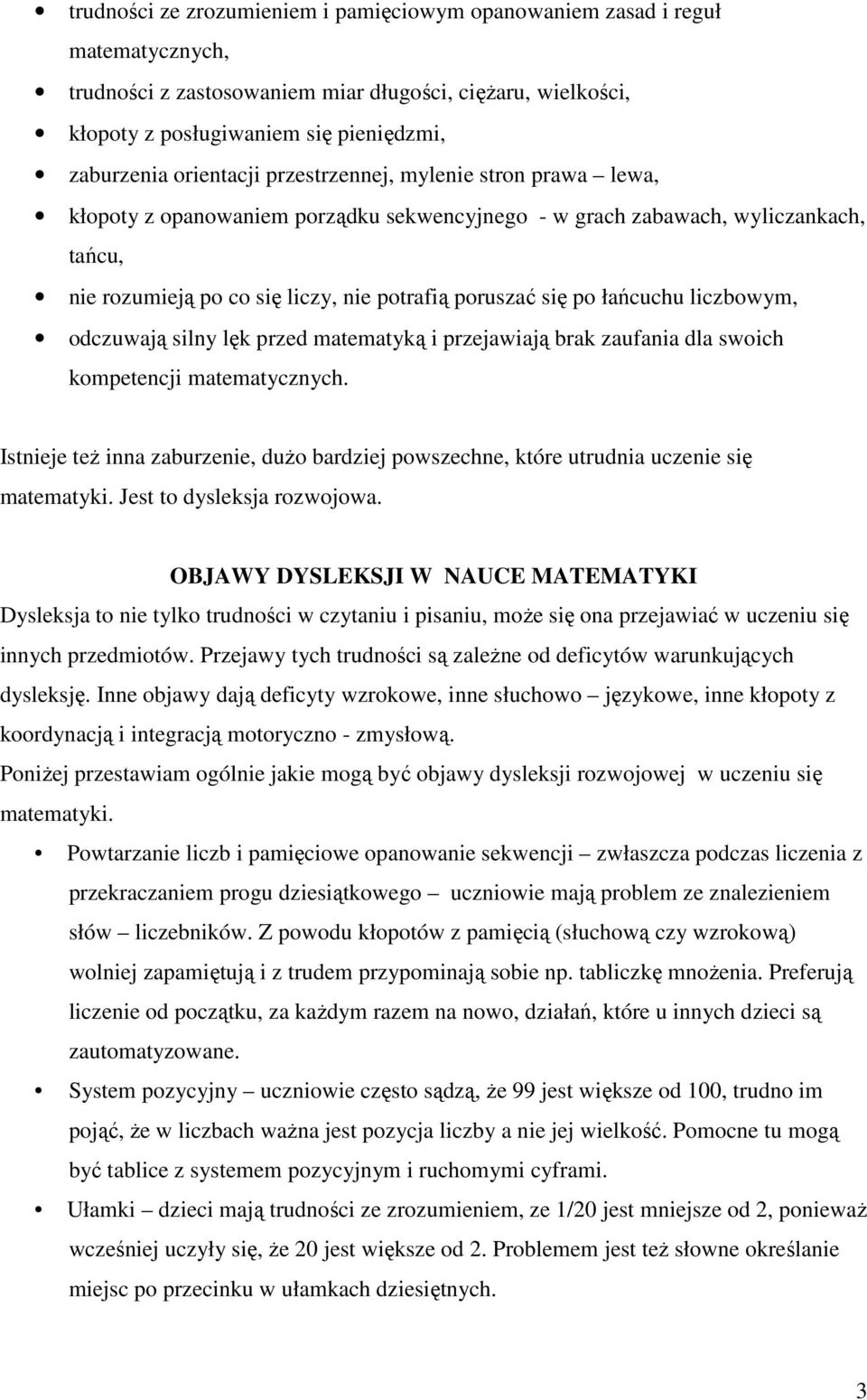 łańcuchu liczbowym, odczuwają silny lęk przed matematyką i przejawiają brak zaufania dla swoich kompetencji matematycznych.