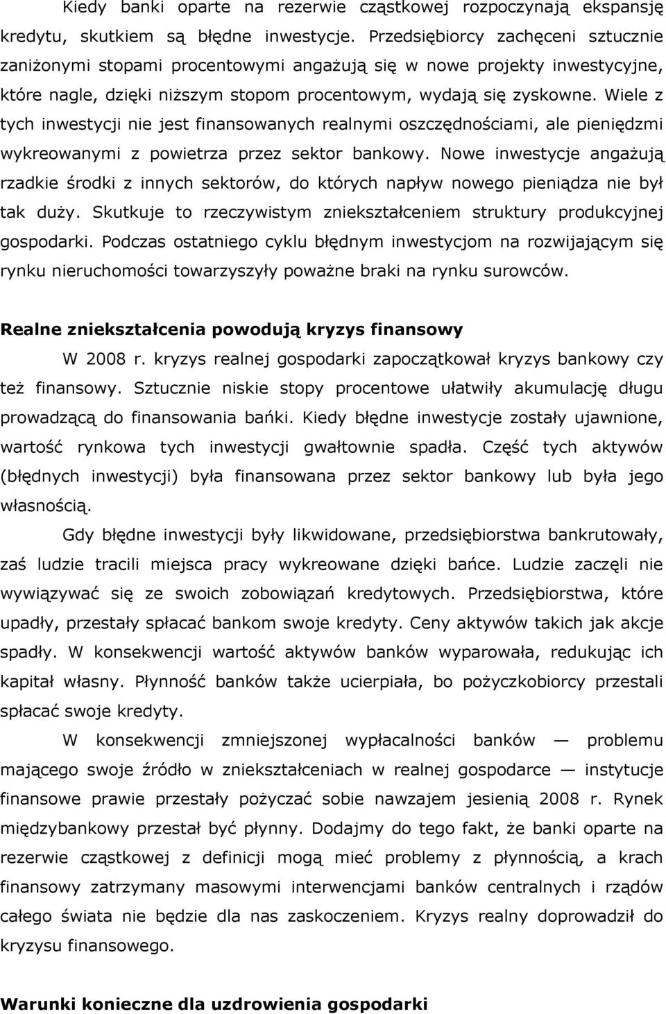Wiele z tych inwestycji nie jest finansowanych realnymi oszczędnościami, ale pieniędzmi wykreowanymi z powietrza przez sektor bankowy.