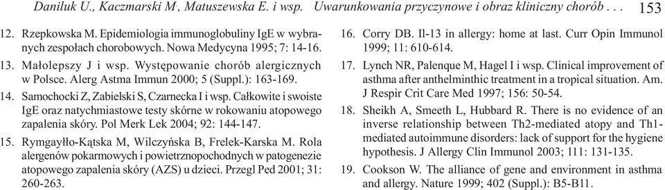 Ca³kowite i swoiste IgE oraz natychmiastowe testy skórne w rokowaniu atopowego zapalenia skóry. Pol Merk Lek 2004; 92: 144-147. 15. Rymgay³³o-K¹tska M, Wilczyñska B, Frelek-Karska M.
