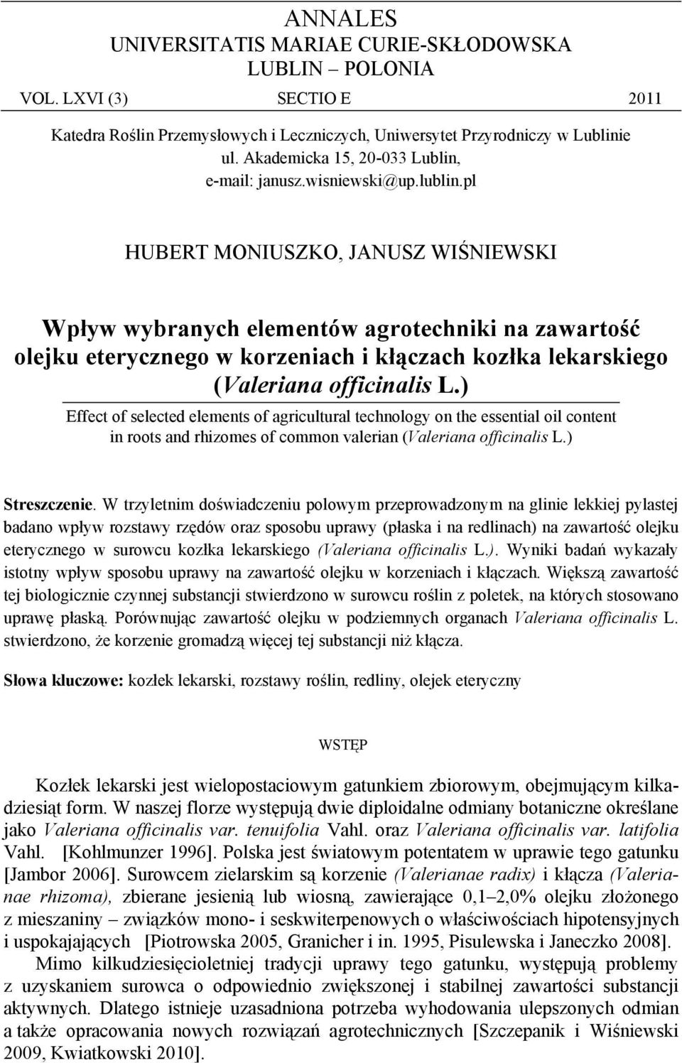 pl HUBERT MONIUSZKO, JANUSZ WIŚNIEWSKI Wpływ wybranych elementów agrotechniki na zawartość olejku eterycznego w korzeniach i kłączach kozłka lekarskiego (Valeriana officinalis L.
