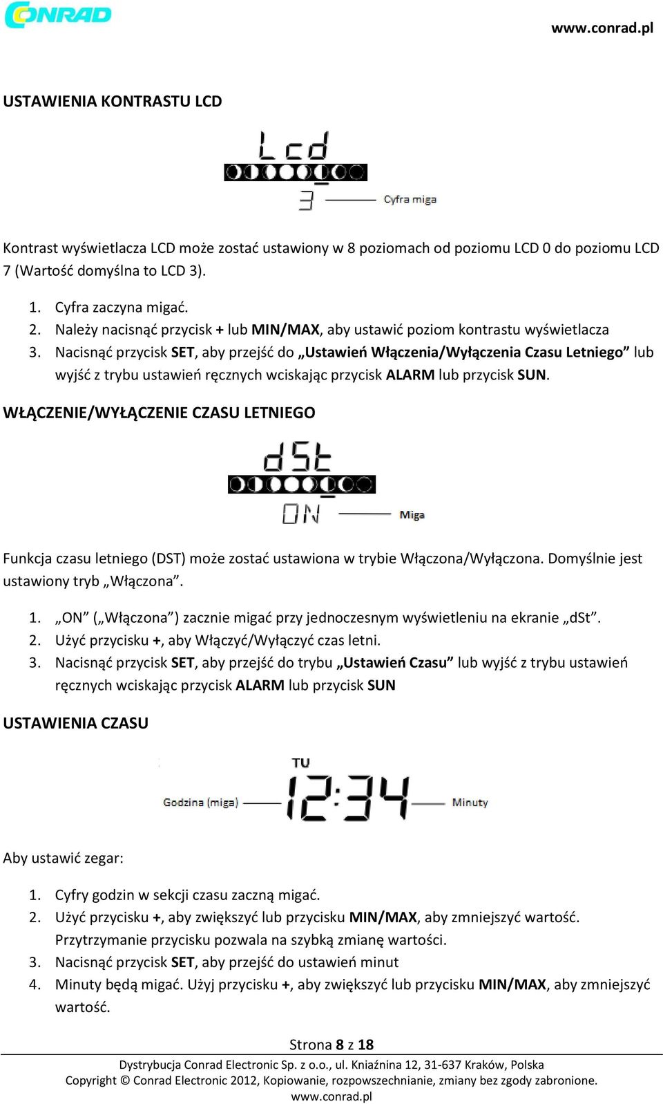 Nacisnąć przycisk SET, aby przejść do Ustawień Włączenia/Wyłączenia Czasu Letniego lub wyjść z trybu ustawień ręcznych wciskając przycisk ALARM lub przycisk SUN.